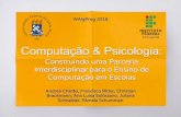 Construindo uma Parceria Computação & Psicologia ...walgprog.gp.utfpr.edu.br/assets/files/presentations/2018/S4A2... · interdisciplinar, entre professores e estudantes de Computação