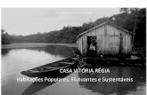 NADJA IRINA CERNOV DE OLIVEIRA SIQUEIRAbetobertagna.com/wp-content/uploads/2011/08/casa-vitoria-regia.pdf · Palavras-chave: casas flutuantes, arquitetura vernacular, Amazônia, pescadores,