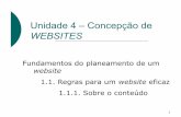 Unidade 4 – Concepção de WEBSITES · 2008-01-30 · Recentemente, surgiu o XHTML (Extensible Hypertext Markup Language), que combina estas duas tecnologias anteriores, HTML e