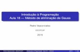 Introdução à Programação Aula 18 Método de eliminação de Gausspbv/aulas/ipm/teorica-18.pdf · Nesta aula 1 Sistemas de equações lineares 2 Método de eliminação de Gauss