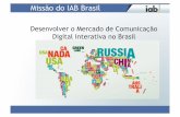 Missão do IAB Brasil - AméricaEconomía · Evolução do Investimento em Internet - Mês a Mês Fonte: Projeto Intermeios 44.723.501,66 62.098.721,26 88.442.753,59 55274681,89 73529795