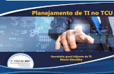 Planejamento de TI no TCU - ibgp.net.br · Modelo bimodal de TI e de negócio Transformação dos ativos de informação. Desafios e Oportunidades Articular e harmonizar TI e negócio.