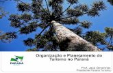 Organização e Planejamento do Turismo no Paraná · Municipais e por outras organizações que atuam no setor. ... Conselhos Esporte e Turismo Paraná Turismo ... Marialva Santa