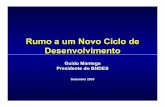 Rumo a um Novo Ciclo de Desenvolvimento - web.bndes.gov.br · Guido Mantega Presidente do BNDES Setembro 2005. A economia brasileira reúne condições excepcionais para impulsionar