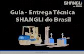 Guia - Entrega Técnica SHANGLI do Brasil · - Caixa de direção - Conjunto de pedais - Cilindro de inclinação ... - Alavanca central, inclinação do garfo, para frente e para