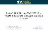 Lei nº 12.212, de 20/01/2010 – Tarifa Social de Energia ... · Tarifa Social de Energia Elétrica – TSEE. Região e Brasil. Residencial (A) Residencial Baixa Renda (B) Residencial