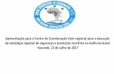 Apresentação para o Centro de Coordenação Inter-regional para a execução da … · INFORMAÇÃO NACIONAL DO GOLFO DA GUINÉ ESTRUTURA DE PARTILHA ECCAS, ECOWAS, GGC Liderança