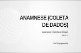 ANAMNESE(COLETA DEDADOS) - qcon-assets-production.s3 ... · Coleta de dados Anamnese ou Entrevista ... coleta de dados à Com variações de forma, conteúdos,visandoa obtenção
