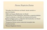 Novos Negócios Farmaipd-farma.org.br/uploads/paginas/file/palestras/3_ENIFarMed/... · * Para serem submetidos às principais agências regulatórias internacionais, os testes pré-clínicos