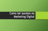Como ter sucesso no Marketing Digital - receitasveganas.net.brreceitasveganas.net.br/wp-content/uploads/2016/12/Como-ter-sucesso... · Facebook Blaster Alavanque o seu Negócio com