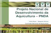 Projeto Nacional de Desenvolvimento da Aquicultura PNDAaz545403.vo.msecnd.net/uploads/2013/09/sut-apresentacao-pnda... · • Dificuldade na regularização dos empreendimentos. ...
