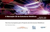 A Marcação CE de Estruturas Metálicas CENFIM, Trofa 6 de ... · A Marcação CE de Estruturas Metálicas CENFIM, Trofa 6 de Maio de 2014 Normas Europeias para Projecto de Estruturas