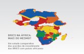 BRICS NA ÁFRICA: MAIS DO MESMO? - pacs.org.br · BRICS – Brasil, Rússia, Índia, China e África do Sul – no continente africano, a presente pesquisa objetivou fazer um levantamento