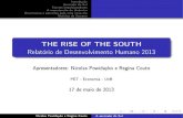 THE RISE OF THE SOUTH Relatório de Desenvolvimento … · mento do milênio e pelo Índice de Desenvolvimento Humano (IDH). Nicolas Pwidaoyko e Regina Couto A ascensão do Sul. Introdução