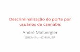 Descriminalização do porte por usuários de cannabis André ... Andre... · Epidemiologia Brasil • 1 em cada 10 homens adultos já experimentou maconha na vida • Dentre os usuários,