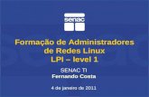 Formação de Administradores de Redes Linux LPI – level 1 · Formação • CST em Redes de Computadores pela Faculdade Estácio de Sá • Pós-graduando em Eng. De Projetos de