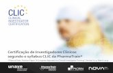 Certificação de Investigadores Clínicos segundo o syllabus ... · *PharmaTrain: Position Paper òA uropean Approach to linical Investigator Training, Version V1.0, March 2013 CLIC