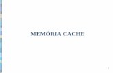MEMÓRIA CACHE - Instituto de Matemática e Estatística ...adao/MEMCACHE.pdf · 3 MEMÓRIA CACHE O objetivo é detalhar os conceitos e técnicas que norteiam a fabricação e o uso