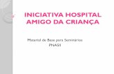 INICIATIVA HOSPITAL AMIGO DA CRIANÇA - topalivio.com.brtopalivio.com.br/unip/7_sem_enf_1_sem_2018/PN II - Debora/hospital... · Declaração de Innocenti Produzida e adotada por