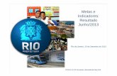 Metas e Indicadores: Resultado Junho/2013 - Rio Como Vamosriocomovamos.org.br/site/wp-content/uploads/2015/08/Acordode... · Indicadores: Resultado Junho/2013 Rio de Janeiro, ...