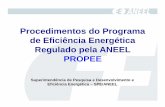Procedimentos do Programa de Eficiência Energética ... · Procedimentos do Programa de Eficiência Energética Regulado pela ANEEL PROPEE Superintendência de Pesquisa e Desenvolvimento