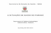 A SITUAÇÃO DE SAÚDE NO PARANÁ - Secretaria da Saúde · 2014-06-24 · Junho, Paraná, anos 2011, 2012* e 2013* 0 100 200 300 400 500 600 700 800 900 1000 á aaaia oulo eíáooo