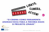 ANDRAGÓGICA PARA A TERCEIRA IDADE: O PROJECTO … · fÁtima chinita e bÁrbara janicas (avanca 2014) “o cinema como ferramenta andragÓgica para a terceira idade: o projecto cinage”