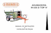 ADUBADEIRA M-535 D TOP IV - minami.ind.br · Vazão de óleo requerida do trator l/min 25 25. ... esteira, de um lado ou de outro independentemente. Este recurso é utilizado para