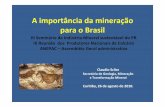 A importância da mineração para o Brasil - fiepr.org.br · A importância da mineração para o Brasil III Seminário da Indústria Mineral sustentável do PR IX Reunião dos Produtores