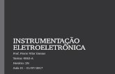 Instrumentação Aula 01 · INSTRUMENTAÇÃO ELETROELETRÔNICA Prof. Pierre Vilar Dantas Turma: 0063 -A Horário: 2N Aula 01 -31/07/2017