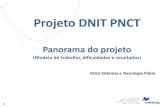 Projeto DNIT PNCT - servicos.dnit.gov.brservicos.dnit.gov.br/dadospnct/docs/SeminariosPdf/coleta... · Projeto DNIT PNCT Panorama do projeto (Modelo de trabalho, dificuldades e resultados)