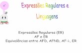 Expressões Regulares (ER) AF e ER Equivalências entre AFD ...wiki.icmc.usp.br/images/1/16/ERLinguagens.pdf · 4 •(0+1)* 001 denota todas as cadeias de 0´s e 1´s terminadas em