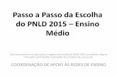 Passo a Passo da Escolha do PNLD 2015 – Ensino Médiopnld.edunet.sp.gov.br/2015/Arquivos/Passo_passo_para_escolha_PNLD...Passo a Passo da Escolha do PNLD 2015 – Ensino Médio Este