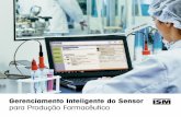 Gerenciamento Inteligente do Sensor para Produção Farmacêutica · o sensor pode ser verificado para ... pré-calibrados prontos para o pro-cesso de troca livre de erros. ... E