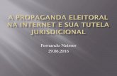 Fernando Neisser 29.06 - static.eventials.com · É permitida a propaganda eleitoral na Internet a partir do dia 16 de agosto de 2016 (Lei nº 9.504/1997, art. 57-A). § 1º A livre