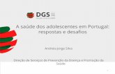 A saúde dos adolescentes em Portugal: respostas e desafiospns.dgs.pt/files/2015/09/PNS_24_set_Prof.Andreia-Silva.pdf · • Hábitos alimentares, higiene e sono ... • Prevenção