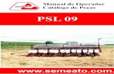 PSL 09 - agricoladalloglio.com.br · referem como: “frente, trás” “lado direito, lado esquerdo”, entende-se como a semeadora ... Proteger o cilindro de levante com um dispositivo