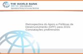 Retrospectiva do Apoio a Políticas de Desenvolvimento (DPF ... · Conclusão e Resultados) feita pelo Banco Mundial e pelo cliente. Validação independente. ... •A SORT aplica-se