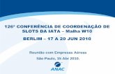 126ª CONFERÊNCIA DE COORDENAÇÃO DE SLOTS DA IATA … · 126ª Conferência de Coordenação de Slots (126 SC) - Berlim 17 a 20/06/2010 Divulgação dos resultados finais das solicitações,