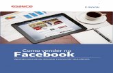 Como vender no Facebook - esauce.com.br · Se não devo usar propagandas no Facebook para não interromper a ... marca, primeiro você precisa conquistar pessoas com algo de valor.