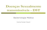 Doenças Sexualmente transmissíveis - DST · Doenças Sexualmente transmissíveis - DST Bacteriologia Médica Carina Scolari Gosch . Neisséria ... de mulheres com gonorreia não