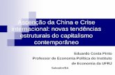 Ascenção da China e Crise internacional: novas tendências ... · Ascenção da China e Crise internacional: novas tendências estruturais do capitalismo contemporâneo ... capitalista