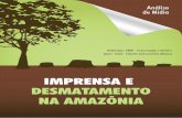 IMPRENSA E DESMATAMENTO NA AMAZÔNIA · do desmatamento na Amazônia entre janeiro de 2007 e dezembro de 2012 em 44 jornais – quatro de circulação ... • Questões Agrárias/Fundiárias