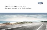 Manual Básico de Segurança no Trânsito · (Código de Trânsito Brasileiro), a direção defensiva e os primeiros socorros em caso de acidente. Apresentaremos ainda anexos do CTB,