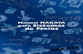 Manual NAKATA para Sistemas de Freios · componentes de suspensão, direção e freios para o mercado de reposição brasileiro. Uma marca que está sempre ao seu lado na hora de
