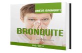 Sumário - Adeus Bronquite · O objetivo principal para o tratamento da bronquite aguda e crônica é aliviar os sintomas. Para a bronquite aguda, o tratamento consiste em muita ingesta