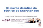 Os novos desafios do Técnico de Secretariado · Funções do Secretariado Ana Vieira 8 • Gerir a própria atividade de secretariado no quadro das orientações estabelecidas, geralmente