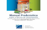 Manual ProAcústica - proacustica.org.br · A NBR 15575-1 (E.5.2) e NBR 15575-6 (B.1.2) estabelecem os limites de ruído em dormitórios para instalações e equipamentos prediais,