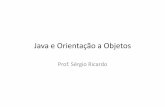 Java e Orientação a Objetos - Disciplinas Fanap 1ºSEM · Orientação a Objetos • Objeto é uma entidade que possui um estado e um conjunto ... • Um objeto (container) CONTÉM