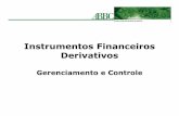 Instrumentos Financeiros Derivativos - ABBC · • Realizar o gerenciamento da carteira de operações com os clientes. • Transferir o risco de mercado das operações com clientes